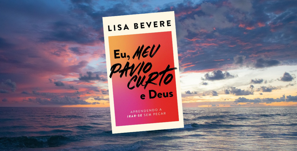 EU, MEU PAVIO CURTO E DEUS - Lisa Bevere - Canal Books